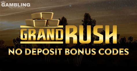 grand rush no deposit codes 2019|Grand Rush Casino Bonus Codes .
